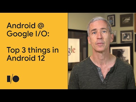 Top 3 things in Android 12 | Android @ Google I/O'21