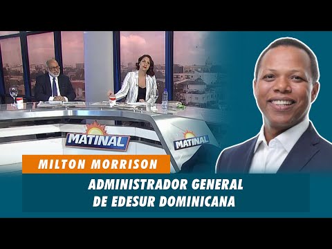 Milton Morrison, Administrador general de EDESUR Dominicana | Matinal