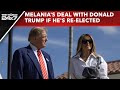 US Presidential Elections 2024 | Melanias Deal With Donald Trump If Hes Re-Elected