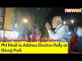 PM Modi to Address Election Rally at Shivaji Park | BJPs Campaign for 2024 General Elections