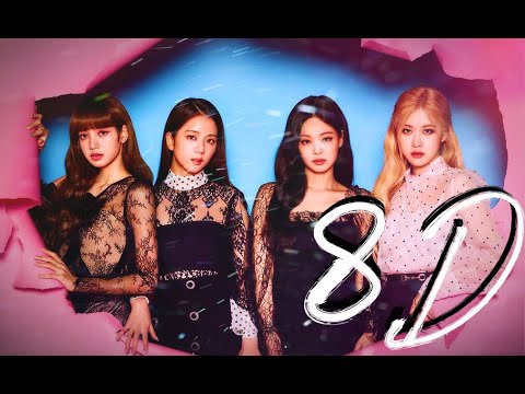 BLACKPINK - How You Like That [8D]