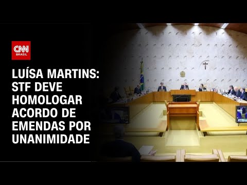 ​Luísa Martins: STF pode homologar acordo de emendas por unanimidade  | BASTIDORES CNN