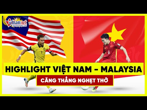Video Highlight Việt Nam vs Malaysia, vòng loại World Cup 2022, chiến thắng nghẹt thở cho Việt Nam
