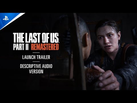 The Last of Us Part II Remastered - (Descriptive Audio) Launch Trailer | PS5 Games