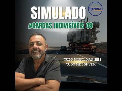 #CARGAS 48. TRANSPORTE DE CARGA INDIVISÍVEIS. SIMULADO, PROVA - DETRAN