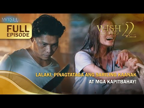 Lalaki, pinagtataga ang sariling kaanak at mga kapitbahay! (Full Episode) | Wish Ko Lang