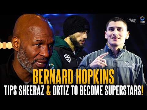 Boxing LEGEND Bernard Hopkins tips Sheeraz & Ortiz to become SUPERSTARS on all-star card! ⭐️