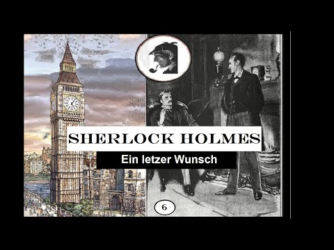 Sherlock Holmes: Ein letzter Wunsch (Hörspiel) Folge 6.