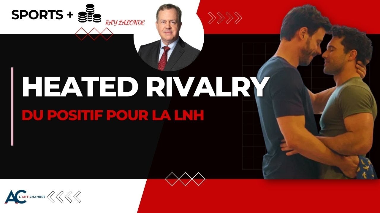 Heated Rivalry - un rayonnement positif pour la LNH