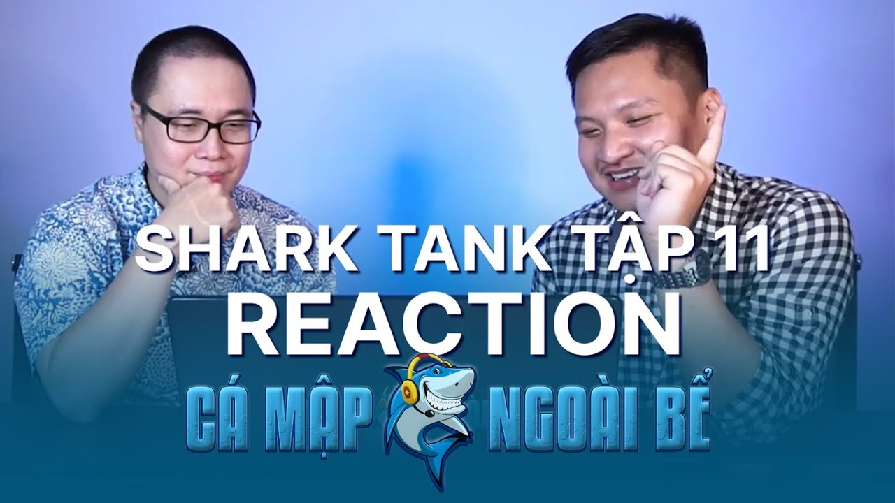 Cá Mập Ngoài Bể | Reaction Shark Tank Mùa 5 | Tập 11
