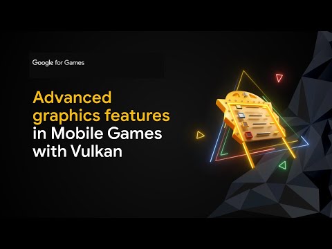 Advanced graphics features in mobile games with Vulkan