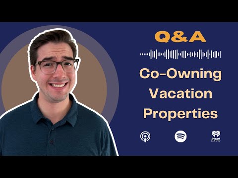 Rich Habits Podcast | Co-Owning Vacation Properties