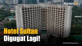Muncul Ahli Waris Hotel Sultan! Gugat PT Indobuildco hingga Pemerintah, Klaim Lahan Milik Raja Solo