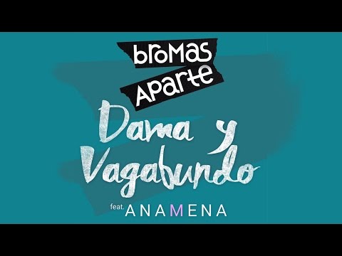 Bromas Aparte - Dama y Vagabundo ft. Ana Mena - Lyric Video