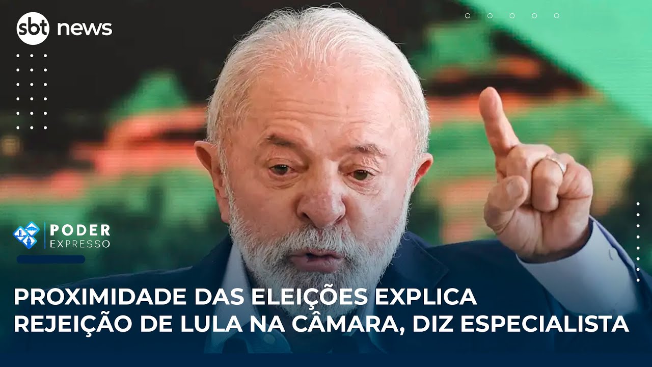 Proximidade das eleições explica rejeição de Lula na Câmara diz especialista | SBT News