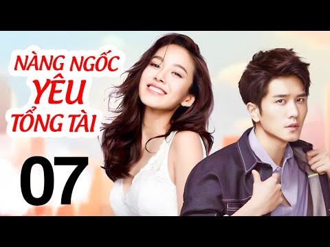 Nàng Ngốc Yêu Tổng Tài - Tập 7 | Phim Ngôn Tình Lãng Mạn Trung Quốc Mới Nhất 2025 | Thuyết Minh