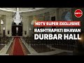 Exclusive Insight: NDTV Unveils the Grandeur of Rashtrapati Bhavan's Durbar Hall