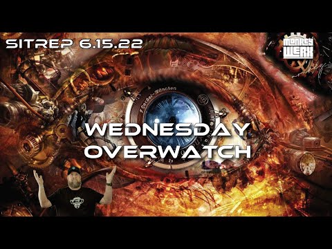 SITREP 6.15.22 - Wednesday Overwatch