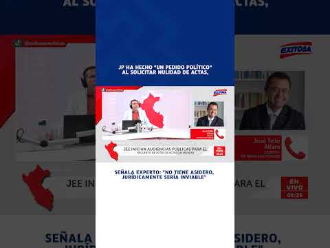 🔴🔵 Juntos por el Perú ha hecho "un pedido político" al solicitar nulidad de actas, señala experto