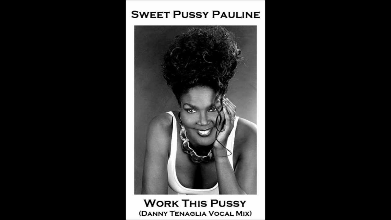 Sweet Pussy Pauline Work This Pussy Danny Tenaglia Mix YouTube