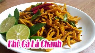 Cách Làm Khô Gà Lá Chanh Không Cần Lò Nướng Dai Ngon Ăn Chơi | Góc Bếp Nhỏ