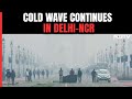 Dense Fog In Delhi | Cold Wave Continues In Delhi, Minimum Temperature Recorded At 7 Degrees