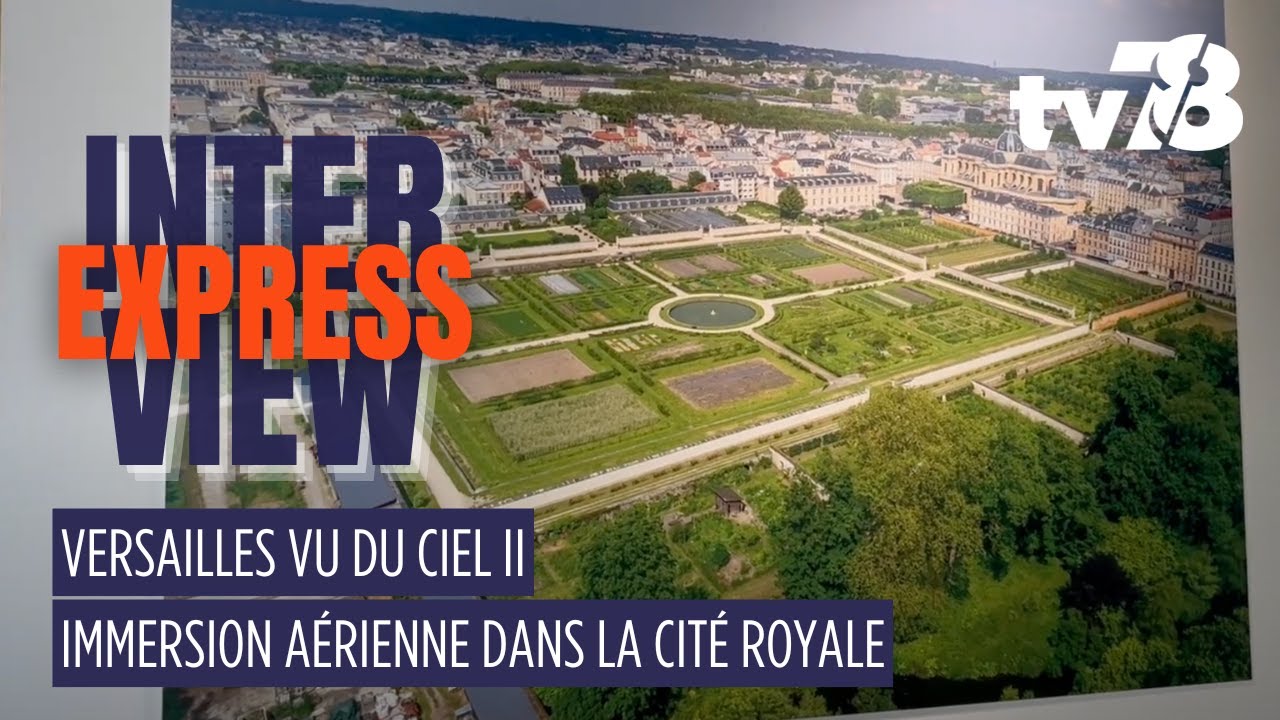 « Versailles vu du ciel II », l’exposition qui présente Versailles comme vous ne l’avez jamais vu