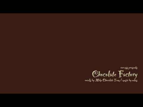 car.ess - Chocolate Factory (vocals by Hatsune Miku)
