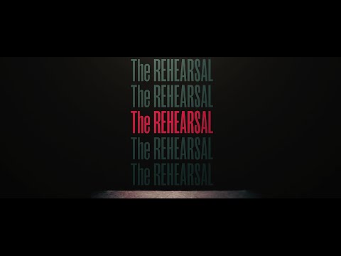 The Rehearsal'