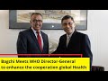 Bagchi Meets WHO Director-General | Enhancing Cooperation With Global Health | NewsX