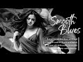 Smooth Blues - Instrumental Slow Blues Music for a pleasant feeling - Soothing Blues All Time.360p