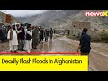 Deadly Flash Floods In Afghanistan | Death Toll Crosses 300 | NewsX