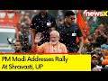 PM Modi Addresses Rally At Shravasti | Uttar Pradesh Lok Sabha Elections 2024 | NewsX