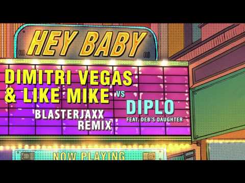 Dimitri Vegas & Like Mike vs Diplo - Hey Baby (feat. Deb's Daughter) (Blasterjaxx Remix)