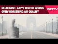 Delhi AQI | War Of Words Escalates Between Delhi Govt And AAP Over Worsening Air Quality