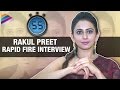 Rakul Preet Exclusive Rapid Fire Interview