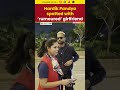 Hardik Pandya spotted with ‘rumoured’ girlfriend Mahieka Sharma at Mumbai Airport  - 00:53 min - News - Video