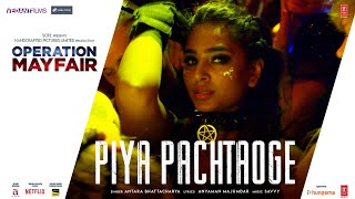 Piya Pachtaoge ~ Antara Bhattacharya (Operation Mayfair) Video HD