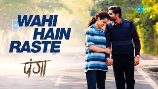 Wahi Hain Raste – Mohan Kannan – Asees Kaur – Panga Video HD