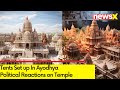 Tents Set up In Ayodhya | Political Reactions on Temple NewsX