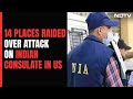 NIA Raids 14 Places In Punjab, Haryana In Connection With Attacks On Indian Consulate In US