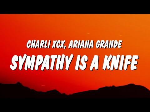 Charli xcx - Sympathy is a knife (Lyrics) ft. Ariana Grande