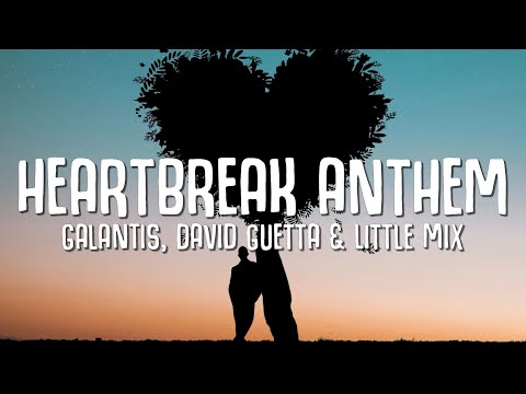 Galantis, David Guetta & Little Mix - Heartbreak Anthem (Lyrics)