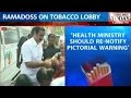 HLT - Re-Notify Tobacco Pictorial Warning: Ramadoss
