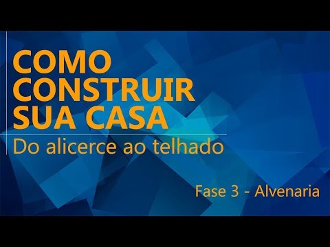 Como construir sua casa - Fase 3 - Alvenaria