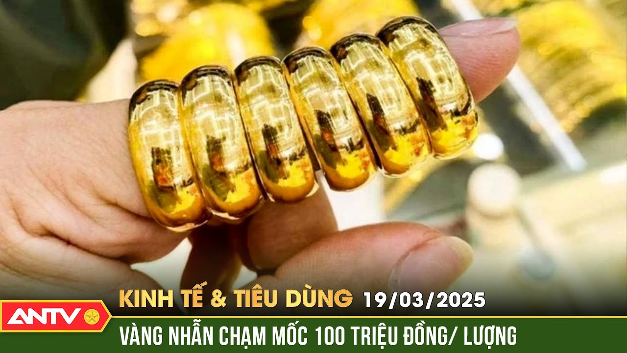 Vàng nhẫn vượt mốc 100 triệu đồng/lượng, liên tục phá đỉnh | Bản tin kinh tế và tiêu dùng ngày 19/3