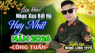 CÔNG TUẤN Giọng Ca Độc Lạ Nổi Da Gà - Cực Bùi Tai ➤ Liên Khúc Nhạc Lính 1975 HAY NHẤT MỌI THỜI ĐẠI
