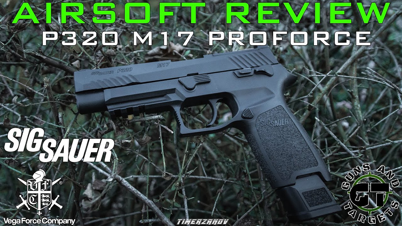 Airsoft Review #135 Sig Sauer P320 M17 Proforce VFC GBB (GUNS AND TARGETS)
