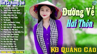 Đường Về Hai Thôn➤ Nhạc Trữ Tình Dân Ca Quê Hương Miền Tây Hay ➤ Dân Ca Miền Tây Chọn Lọc