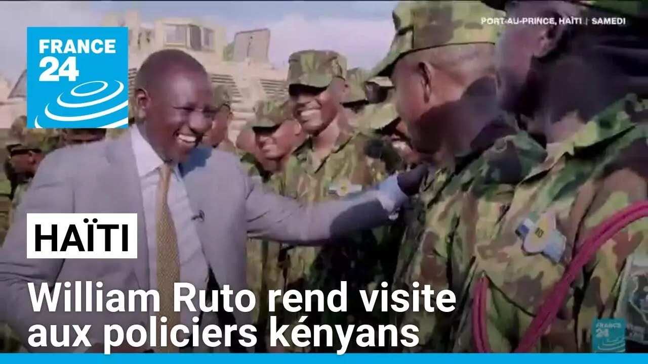 Haïti: William Ruto rend visite aux policiers kényans déployés sur l'île • FRANCE 24